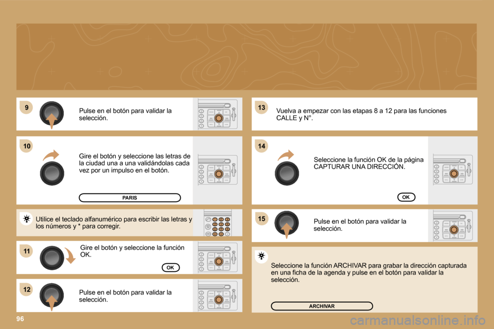 Peugeot Expert Tepee 2007  Manual del propietario (in Spanish) �9
�1�1
�1�2 �1�3 
�1�5
�1�0
�1�4
�9�6
�P�u�l�s�e� �e�n� �e�l� �b�o�t�ó�n� �p�a�r�a� �v�a�l�i�d�a�r� �l�a�  
�s�e�l�e�c�c�i�ó�n�. 
�G�i�r�e� �e�l� �b�o�t�ó�n� �y� �s�e�l�e�c�c�i�o�n�e� �l�a�s� �l�e