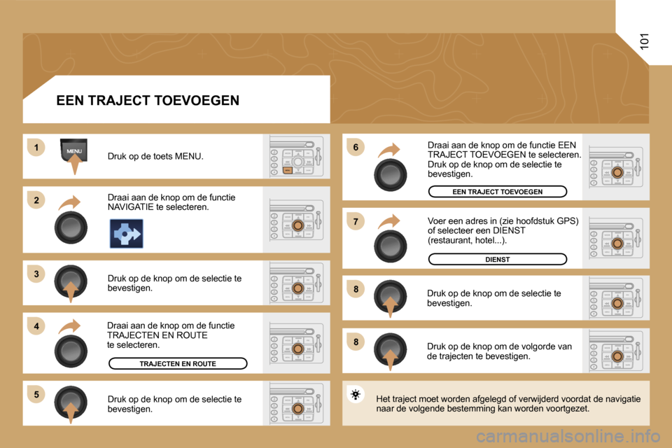 Peugeot Expert Tepee 2007  Handleiding (in Dutch) �1
�2
�3
�4�6
�5
�7
�8
�8
�1�0�1
�E�E�N� �T�R�A�J�E�C�T� �T�O�E�V�O�E�G�E�N
�D�r�u�k� �o�p� �d�e� �t�o�e�t�s� �M�E�N�U�. 
�D�r�a�a�i� �a�a�n� �d�e� �k�n�o�p� �o�m� �d�e� �f�u�n�c�t�i�e�  
�N�A�V�I�G�A