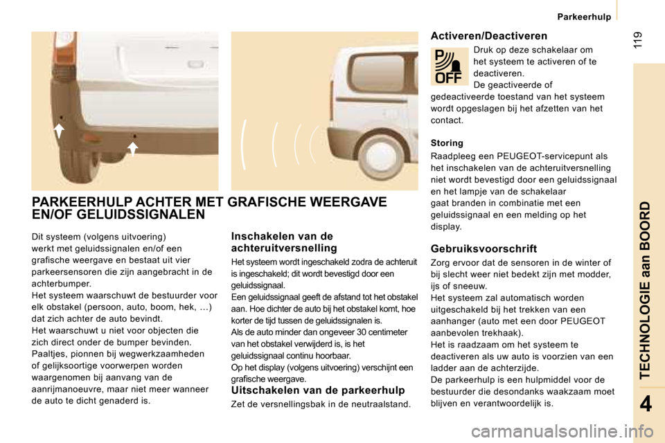 Peugeot Expert Tepee 2007  Handleiding (in Dutch) � �1�1�9
�4
�D�i�t� �s�y�s�t�e�e�m� �(�v�o�l�g�e�n�s� �u�i�t�v�o�e�r�i�n�g�)�  
�w�e�r�k�t� �m�e�t� �g�e�l�u�i�d�s�s�i�g�n�a�l�e�n� �e�n�/�o�f� �e�e�n� 
�g�r�a�f�i�s�c�h�e� �w�e�e�r�g�a�v�e� �e�n� �b�