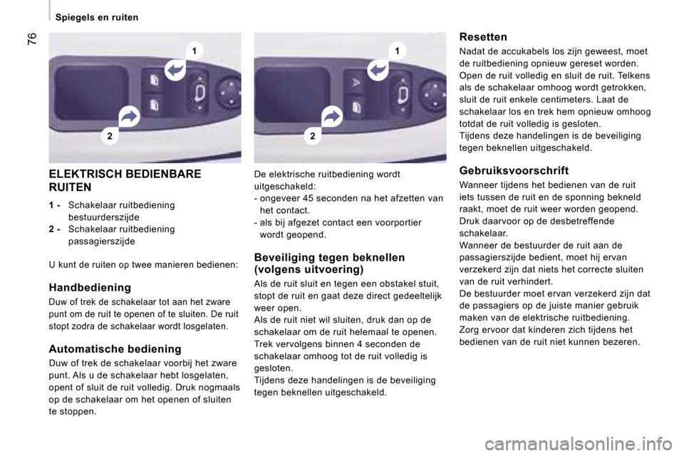 Peugeot Expert Tepee 2007  Handleiding (in Dutch) �2
�1
�2
�1�7�6
�S�p�i�e�g�e�l�s� �e�n� �r�u�i�t�e�n
�E�L�E�K�T�R�I�S�C�H� �B�E�D�I�E�N�B�A�R�E�  
�R�U�I�T�E�N 
�1� �- �  �S�c�h�a�k�e�l�a�a�r� �r�u�i�t�b�e�d�i�e�n�i�n�g� 
�b�e�s�t�u�u�r�d�e�r�s�z�i