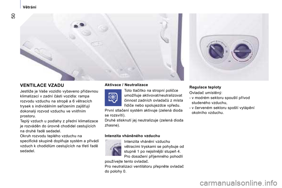 Peugeot Expert Tepee 2007  Návod k obsluze (in Czech) �5�0
�V)�t�r�á�n�í
�V�E�N�T�I�L�A�C�E� �V�Z�A�D�U 
�J�e�s�t�l�i�ž�e� �j�e� �V�a�š�e� �v�o�z�i�d�l�o� �v�y�b�a�v�e�n�o� �p9�í�d�a�v�n�o�u�  
�k�l�i�m�a�t�i�z�a�c�í� �v� �z�a�d�n�í� �č�á�s�t�