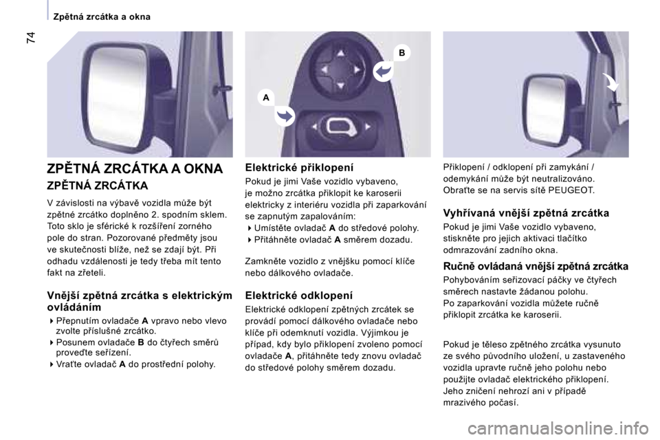 Peugeot Expert Tepee 2007  Návod k obsluze (in Czech) �A
�B
�7�4
�Z�P(�T�N�Á� �Z�R�C�Á�T�K�A
�V� �z�á�v�i�s�l�o�s�t�i� �n�a� �v�ý�b�a�v)� �v�o�z�i�d�l�a� �mA�ž�e� �b�ý�t�  
�z�p)�t�n�é� �z�r�c�á�t�k�o� �d�o�p�l�n)�n�o� �2�.� �s�p�o�d�n�í�m�