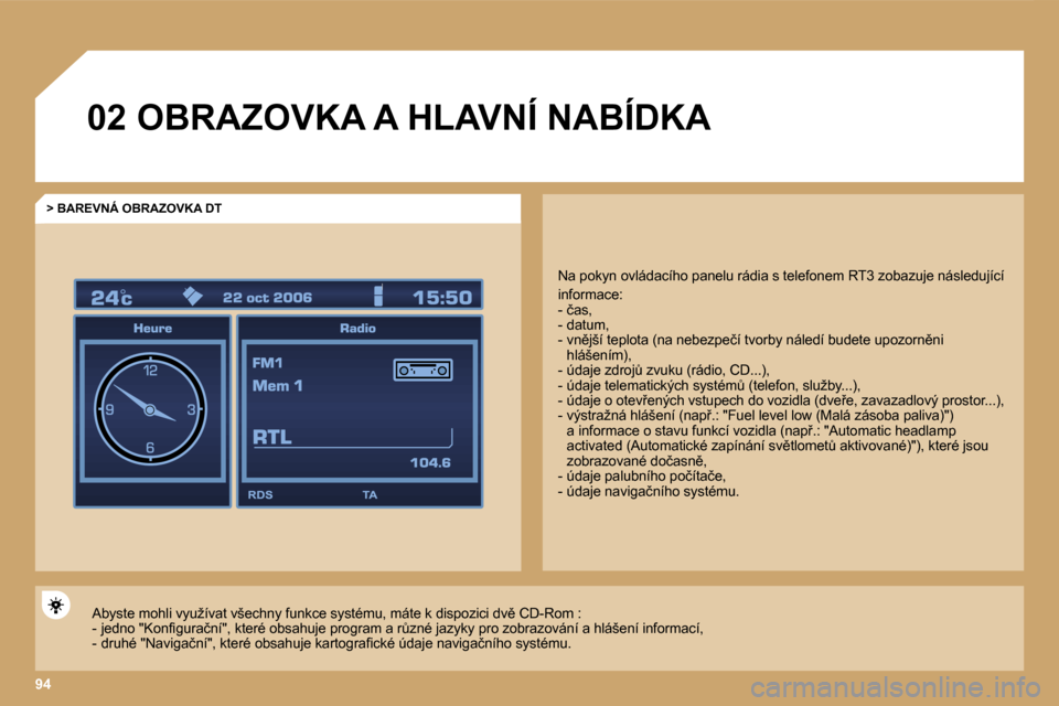 Peugeot Expert Tepee 2007  Návod k obsluze (in Czech) �9�4
�0�2� �O�B�R�A�Z�O�V�K�A� �A� �H�L�A�V�N�Í� �N�A�B�Í�D�K�A
�>� �B�A�R�E�V�N�Á� �O�B�R�A�Z�O�V�K�A� �D�T
�N�a� �p�o�k�y�n� �o�v�l�á�d�a�c�í�h�o� �p�a�n�e�l�u� �r�á�d�i�a� �s� �t�e�l�e�f�o�n�