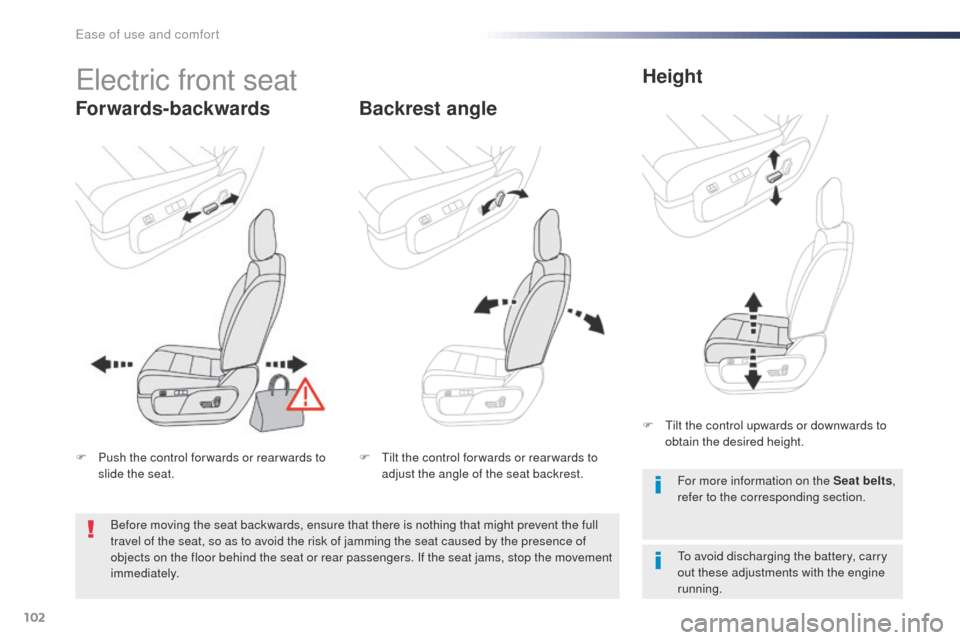 Peugeot Expert VU 2016 Owners Manual 102
Expert_en_Chap03_ergonomie-et-confort_ed01-2016
Electric front seat
Forwards-backwardsBackrest angleHeight
to avoid discharging the battery, carry
out these adjustments with the engine
running. Peugeot Expert VU 2016 Owners Manual 102
Expert_en_Chap03_ergonomie-et-confort_ed01-2016
Electric front seat
Forwards-backwardsBackrest angleHeight
to avoid discharging the battery, carry
out these adjustments with the engine
running.