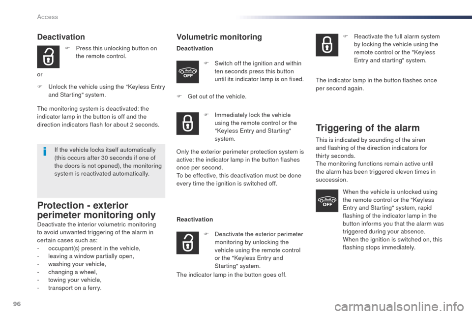 Peugeot Expert VU 2016  Owners Manual 96
Expert_en_Chap02_ouvertures_ed01-2016
Deactivation
F Press this unlocking button on the remote control.
or
F
  u
n

lock the vehicle using the "Keyless Entry 
and Starting" system.
If the vehicle l