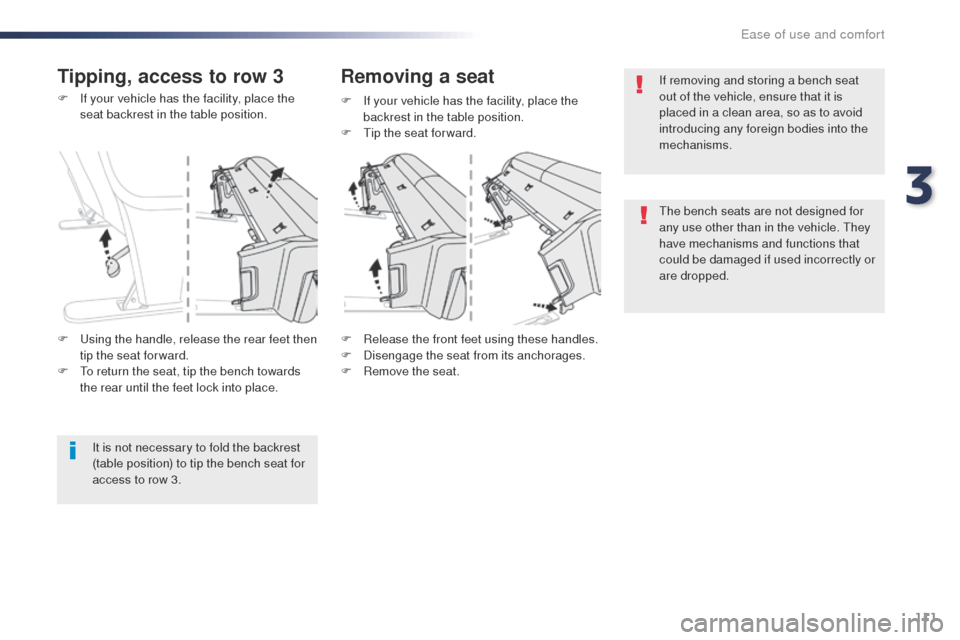 Peugeot Expert VU 2016  Owners Manual - RHD (UK, Australia) 111
F If your vehicle has the facility, place the seat backrest in the table position.
F
 
R
 elease the front feet using these handles.
F
 
D
 isengage the seat from its anchorages.
F
 
R
 emove the 