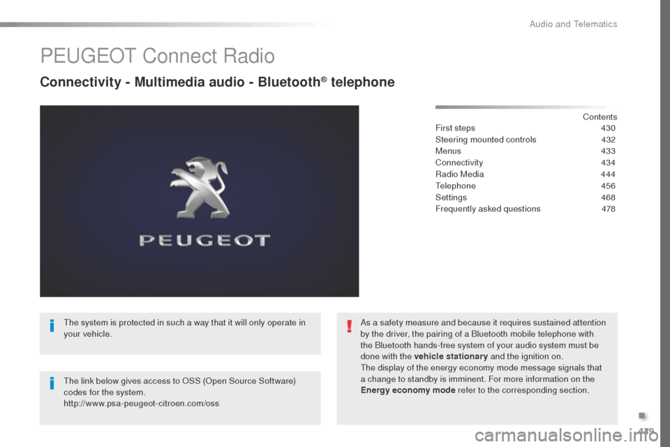 Peugeot Expert VU 2016  Owners Manual - RHD (UK, Australia) 429
Peugeot Connect Radio
Connectivity - Multimedia audio - Bluetooth® telephone
Contents
First steps
 4 30
Steering mounted controls
 
4
 32
Menus
 
4
 33
Connectivity
 4

34
Radio Media
 
4
 44
te
