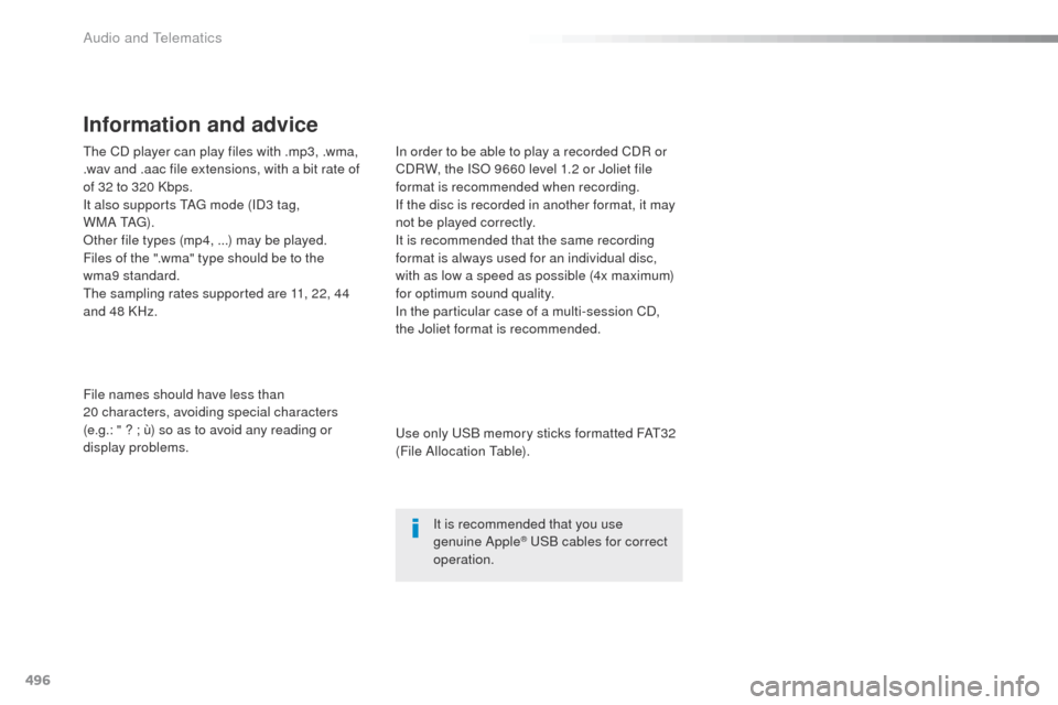 Peugeot Expert VU 2016  Owners Manual - RHD (UK, Australia) 496
the CD player can play files with .mp3, .wma, 
.wav and .aac file extensions, with a bit rate of 
of 32 to 320 Kbps.
It also supports t
Ag
  mode (ID3 tag,  
W M A  
t A
g)
 .
ot

her file types (