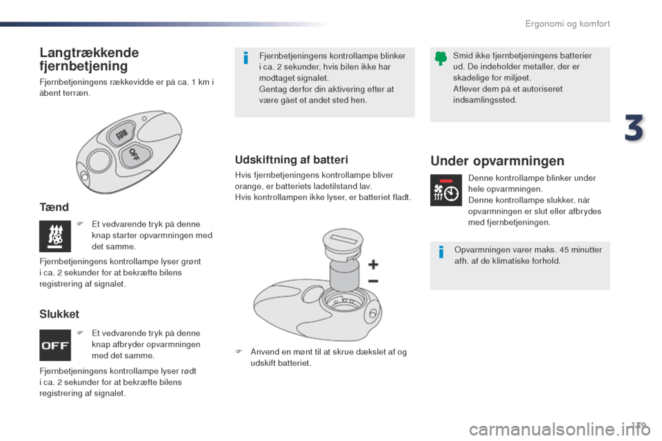 Peugeot Expert VU 2016 Instruktionsbog (in Danish) 139
Expert_da_Chap03_ergonomie-et-confort_ed01-2016
F Et vedvarende tryk på denne knap afbryder opvarmningen
med det samme.
F
E
t vedvarende tryk på denne
knap starter opvarmningen med
det sam Peugeot Expert VU 2016 Instruktionsbog (in Danish) 139
Expert_da_Chap03_ergonomie-et-confort_ed01-2016
F Et vedvarende tryk på denne knap afbryder opvarmningen
med det samme.
F
E
t vedvarende tryk på denne
knap starter opvarmningen med
det sam