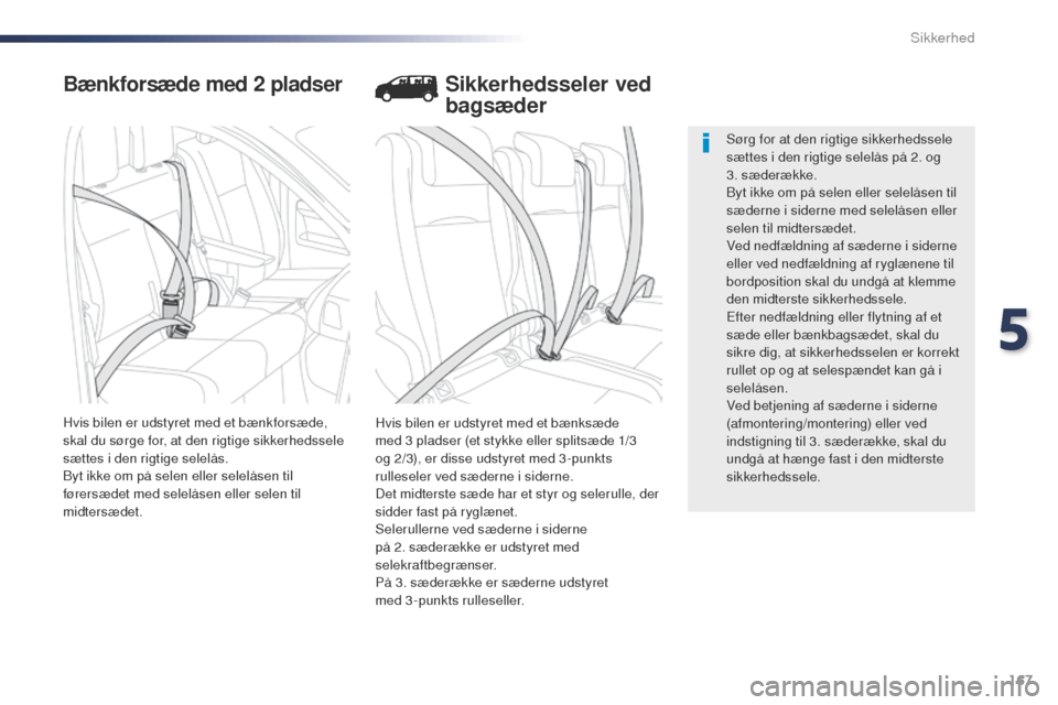 Peugeot Expert VU 2016 Instruktionsbog (in Danish) 167
Expert_da_Chap05_securite_ed01-2016
Bænkforsæde med 2 pladser
Hvis bilen er udstyret med et bænksæde
med 3 pladser (et stykke eller splitsæde 1/3
og
2/3), er disse udstyret med 3 -pu Peugeot Expert VU 2016 Instruktionsbog (in Danish) 167
Expert_da_Chap05_securite_ed01-2016
Bænkforsæde med 2 pladser
Hvis bilen er udstyret med et bænksæde
med 3 pladser (et stykke eller splitsæde 1/3
og
2/3), er disse udstyret med 3 -pu
