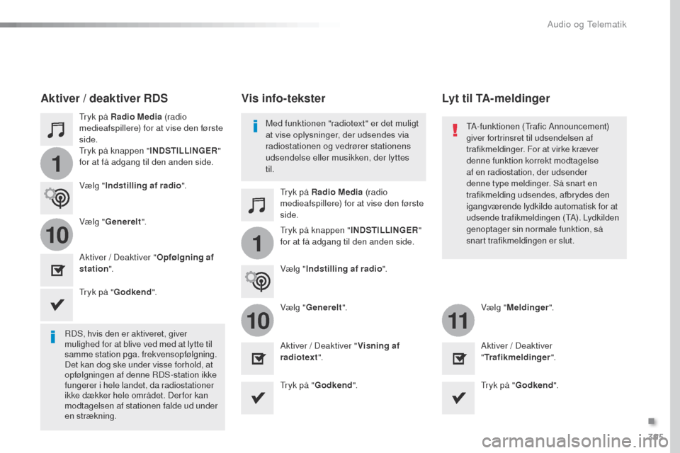 Peugeot Expert VU 2016 Instruktionsbog (in Danish) 395
1
110
1011
Expert_da_Chap10b_NAC-1_ed01-2016
tryk på Radio Media (radio
medieafspillere) for at vise den første
side.
tr
yk på Radio Media (radio
medieafspillere) for at vise den første
s Peugeot Expert VU 2016 Instruktionsbog (in Danish) 395
1
110
1011
Expert_da_Chap10b_NAC-1_ed01-2016
tryk på Radio Media (radio
medieafspillere) for at vise den første
side.
tr
yk på Radio Media (radio
medieafspillere) for at vise den første
s