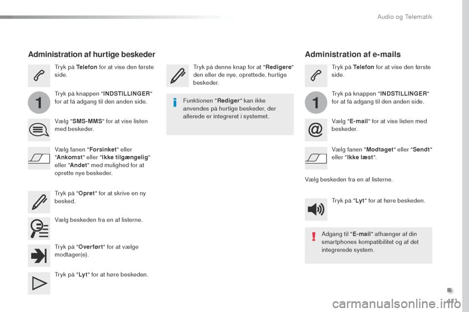 Peugeot Expert VU 2016 Instruktionsbog (in Danish) 411
11
Expert_da_Chap10b_NAC-1_ed01-2016
Administration af e-mails
tryk på denne knap for at "Redigere"
den eller de nye, oprettede, hurtige
beskeder.tr yk på Telefon
for at vise den første
sid Peugeot Expert VU 2016 Instruktionsbog (in Danish) 411
11
Expert_da_Chap10b_NAC-1_ed01-2016
Administration af e-mails
tryk på denne knap for at "Redigere"
den eller de nye, oprettede, hurtige
beskeder.tr yk på Telefon
for at vise den første
sid