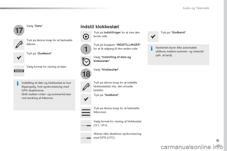 Peugeot Expert VU 2016 Instruktionsbog (in Danish) 421
1
17
18
Expert_da_Chap10b_NAC-1_ed01-2016
tryk på Indstillinger for at vise den
første side.
tr
yk på knappen " INDSTILLINGER "
for at få adgang til den anden side.
Vælg "
Dato".
Vælg "Kl Peugeot Expert VU 2016 Instruktionsbog (in Danish) 421
1
17
18
Expert_da_Chap10b_NAC-1_ed01-2016
tryk på Indstillinger for at vise den
første side.
tr
yk på knappen " INDSTILLINGER "
for at få adgang til den anden side.
Vælg "
Dato".
Vælg "Kl