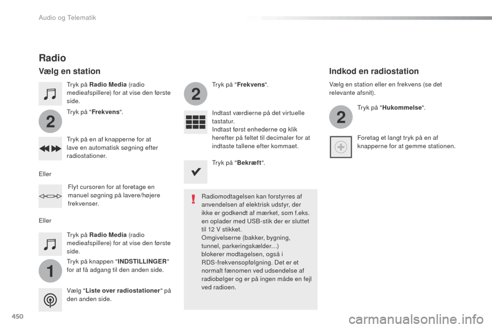 Peugeot Expert VU 2016  Instruktionsbog (in Danish) 450
1
2
2
2
Expert_da_Chap10c_RCC-1_ed01-2016
tryk på Radio Media (radio 
medieafspillere) for at vise den første 
side.
tr

yk på knappen " INDSTILLINGER " 
for at få adgang til den anden side.
t