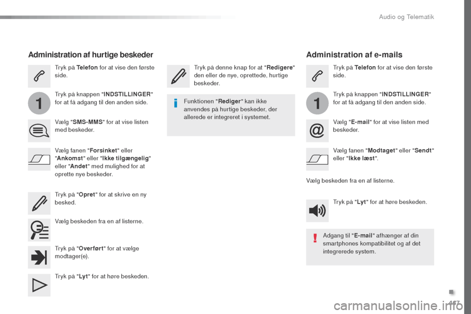 Peugeot Expert VU 2016 Instruktionsbog (in Danish) 467
11
Expert_da_Chap10c_RCC-1_ed01-2016
Administration af e-mails
tryk på denne knap for at "Redigere"
den eller de nye, oprettede, hurtige
beskeder.tr yk på Telefon
for at vise den første
sid Peugeot Expert VU 2016 Instruktionsbog (in Danish) 467
11
Expert_da_Chap10c_RCC-1_ed01-2016
Administration af e-mails
tryk på denne knap for at "Redigere"
den eller de nye, oprettede, hurtige
beskeder.tr yk på Telefon
for at vise den første
sid