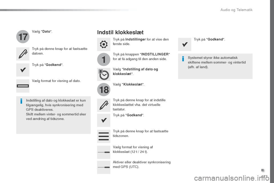 Peugeot Expert VU 2016 Instruktionsbog (in Danish) 477
1
17
18
Expert_da_Chap10c_RCC-1_ed01-2016
tryk på Indstillinger for at vise den
første side.
tr
yk på knappen " INDSTILLINGER "
for at få adgang til den anden side.
Vælg "
Dato".
Vælg "Kl Peugeot Expert VU 2016 Instruktionsbog (in Danish) 477
1
17
18
Expert_da_Chap10c_RCC-1_ed01-2016
tryk på Indstillinger for at vise den
første side.
tr
yk på knappen " INDSTILLINGER "
for at få adgang til den anden side.
Vælg "
Dato".
Vælg "Kl