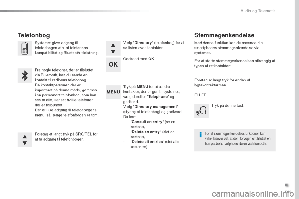 Peugeot Expert VU 2016 Instruktionsbog (in Danish) 501
Expert_da_Chap10d_RD6_ed01-2016
tryk på MENU for at ændre
kontakter, der er gemt i systemet,
vælg derefter " Telephone" og
godkend.
Vælg " Directory management "
(styring af telefonbog) og Peugeot Expert VU 2016 Instruktionsbog (in Danish) 501
Expert_da_Chap10d_RD6_ed01-2016
tryk på MENU for at ændre
kontakter, der er gemt i systemet,
vælg derefter " Telephone" og
godkend.
Vælg " Directory management "
(styring af telefonbog) og