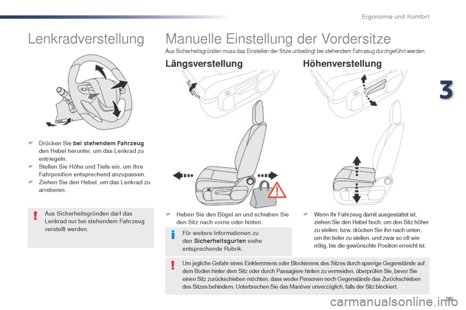 Peugeot Expert VU 2016 Betriebsanleitung (in German) 99
Expert_de_Chap03_ergonomie-et-confort_ed01-2016
Lenkradverstellung
F Drücken Sie bei stehendem Fahrzeug
den Hebel herunter, um das Lenkrad zu
entriegeln.
F
S
tellen Sie Höhe und t
i
efe ei Peugeot Expert VU 2016 Betriebsanleitung (in German) 99
Expert_de_Chap03_ergonomie-et-confort_ed01-2016
Lenkradverstellung
F Drücken Sie bei stehendem Fahrzeug
den Hebel herunter, um das Lenkrad zu
entriegeln.
F
S
tellen Sie Höhe und t
i
efe ei