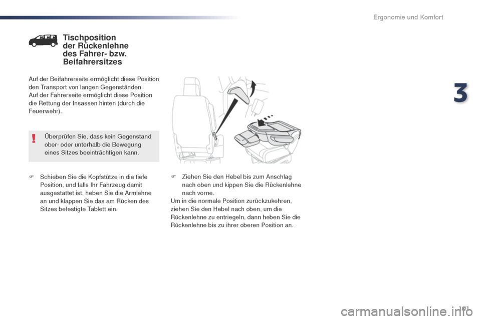Peugeot Expert VU 2016 Betriebsanleitung (in German) 101
Expert_de_Chap03_ergonomie-et-confort_ed01-2016
F Schieben Sie die Kopfstütze in die tiefe Position, und falls Ihr Fahrzeug damit
ausgestattet ist, heben Sie die Armlehne
an und klappen Sie das Peugeot Expert VU 2016 Betriebsanleitung (in German) 101
Expert_de_Chap03_ergonomie-et-confort_ed01-2016
F Schieben Sie die Kopfstütze in die tiefe Position, und falls Ihr Fahrzeug damit
ausgestattet ist, heben Sie die Armlehne
an und klappen Sie das