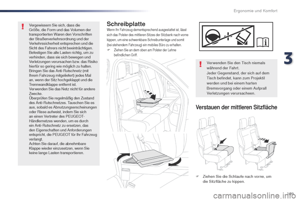 Peugeot Expert VU 2016 Betriebsanleitung (in German) 109
Expert_de_Chap03_ergonomie-et-confort_ed01-2016
SchreibplatteWenn Ihr Fahrzeug dementsprechend ausgestattet ist, lässt
sich das Polster des mittleren Sitzes der Sitzbank nach vorne
kippen, um e Peugeot Expert VU 2016 Betriebsanleitung (in German) 109
Expert_de_Chap03_ergonomie-et-confort_ed01-2016
SchreibplatteWenn Ihr Fahrzeug dementsprechend ausgestattet ist, lässt
sich das Polster des mittleren Sitzes der Sitzbank nach vorne
kippen, um e