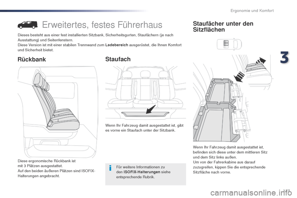 Peugeot Expert VU 2016 Betriebsanleitung (in German) 117
Expert_de_Chap03_ergonomie-et-confort_ed01-2016
Er weitertes, festes Führerhaus
Dieses besteht aus einer fest installierten Sitzbank, Sicherheitsgurten, Staufächern (je nach
Ausstattung) und Se Peugeot Expert VU 2016 Betriebsanleitung (in German) 117
Expert_de_Chap03_ergonomie-et-confort_ed01-2016
Er weitertes, festes Führerhaus
Dieses besteht aus einer fest installierten Sitzbank, Sicherheitsgurten, Staufächern (je nach
Ausstattung) und Se