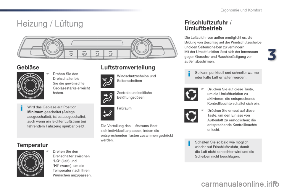 Peugeot Expert VU 2016 Betriebsanleitung (in German) 125
Expert_de_Chap03_ergonomie-et-confort_ed01-2016
Temperatur
Gebläse
F Drehen Sie den
Drehschalter bis
Sie die gewünschte
geb
läsestärke erreicht
haben.
Wird das
g
e
bläse auf Position
Peugeot Expert VU 2016 Betriebsanleitung (in German) 125
Expert_de_Chap03_ergonomie-et-confort_ed01-2016
Temperatur
Gebläse
F Drehen Sie den
Drehschalter bis
Sie die gewünschte
geb
läsestärke erreicht
haben.
Wird das
g
e
bläse auf Position