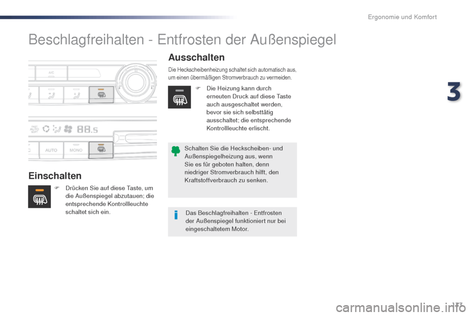 Peugeot Expert VU 2016 Betriebsanleitung (in German) 133
Expert_de_Chap03_ergonomie-et-confort_ed01-2016
Beschlagfreihalten - Entfrosten der Außenspiegel
EinschaltenAusschalten
F Drücken Sie auf diese
ta ste, um
die Außenspiegel abzutauen; die
ent Peugeot Expert VU 2016 Betriebsanleitung (in German) 133
Expert_de_Chap03_ergonomie-et-confort_ed01-2016
Beschlagfreihalten - Entfrosten der Außenspiegel
EinschaltenAusschalten
F Drücken Sie auf diese
ta ste, um
die Außenspiegel abzutauen; die
ent