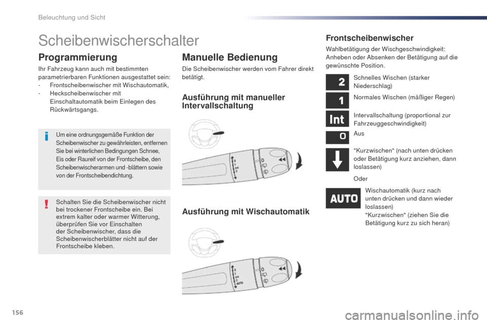 Peugeot Expert VU 2016 Betriebsanleitung (in German) 156
Expert_de_Chap04_eclairage-et-visibilite_ed01-2016
Scheibenwischerschalter
Manuelle Bedienung
Die Scheibenwischer werden vom Fahrer direkt
betätigt.
Programmierung
Ihr Fahrzeug kann auch mit bes Peugeot Expert VU 2016 Betriebsanleitung (in German) 156
Expert_de_Chap04_eclairage-et-visibilite_ed01-2016
Scheibenwischerschalter
Manuelle Bedienung
Die Scheibenwischer werden vom Fahrer direkt
betätigt.
Programmierung
Ihr Fahrzeug kann auch mit bes
