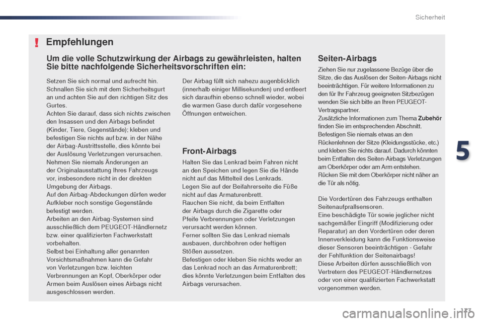 Peugeot Expert VU 2016 Betriebsanleitung (in German) 173
Expert_de_Chap05_securite_ed01-2016
Setzen Sie sich normal und aufrecht hin.
Schnallen Sie sich mit dem Sicherheitsgurt
an und achten Sie auf den richtigen Sitz des
gu
rtes.
Achten Sie darauf, d Peugeot Expert VU 2016 Betriebsanleitung (in German) 173
Expert_de_Chap05_securite_ed01-2016
Setzen Sie sich normal und aufrecht hin.
Schnallen Sie sich mit dem Sicherheitsgurt
an und achten Sie auf den richtigen Sitz des
gu
rtes.
Achten Sie darauf, d