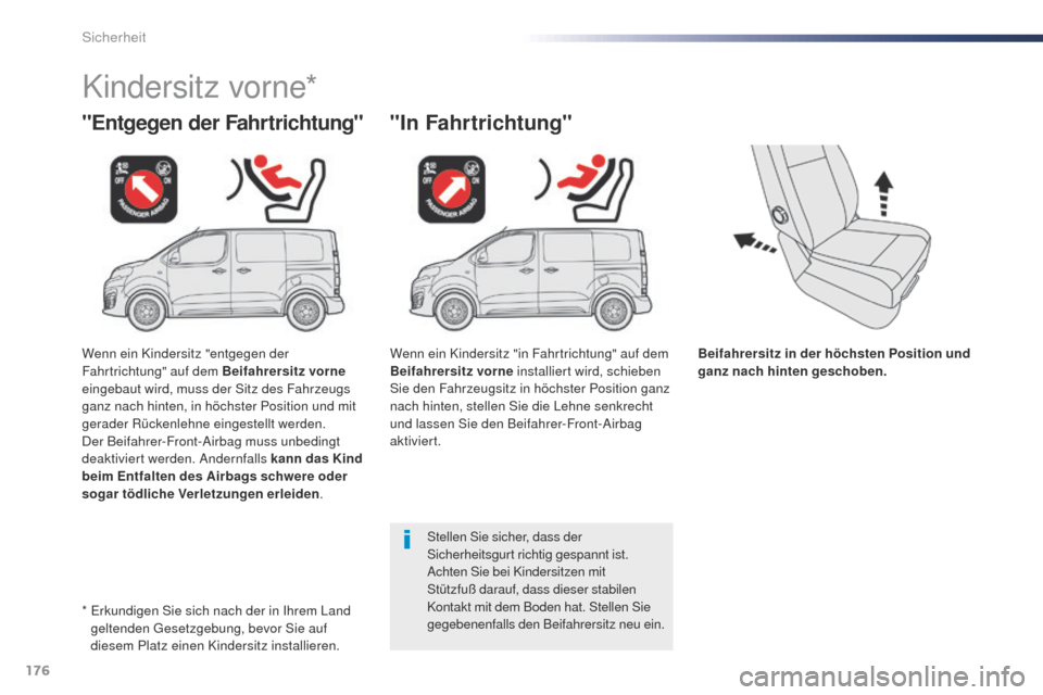 Peugeot Expert VU 2016 Betriebsanleitung (in German) 176
Expert_de_Chap05_securite_ed01-2016
Beifahrersitz in der höchsten Position und
ganz nach hinten geschoben.
"Entgegen der Fahrtrichtung"
Kindersitz vorne*
"In Fahrtrichtung"
Stellen Sie sicher, d Peugeot Expert VU 2016 Betriebsanleitung (in German) 176
Expert_de_Chap05_securite_ed01-2016
Beifahrersitz in der höchsten Position und
ganz nach hinten geschoben.
"Entgegen der Fahrtrichtung"
Kindersitz vorne*
"In Fahrtrichtung"
Stellen Sie sicher, d