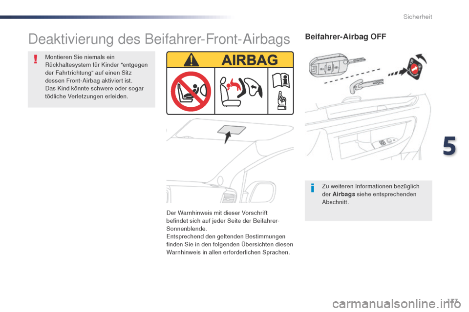 Peugeot Expert VU 2016 Betriebsanleitung (in German) 177
Expert_de_Chap05_securite_ed01-2016
Beifahrer-Airbag OFF
Zu weiteren Informationen bezüglich
der Airbags siehe entsprechenden
Abschnitt.
Deaktivierung des Beifahrer-Front-Airbags
Montieren Sie Peugeot Expert VU 2016 Betriebsanleitung (in German) 177
Expert_de_Chap05_securite_ed01-2016
Beifahrer-Airbag OFF
Zu weiteren Informationen bezüglich
der Airbags siehe entsprechenden
Abschnitt.
Deaktivierung des Beifahrer-Front-Airbags
Montieren Sie
