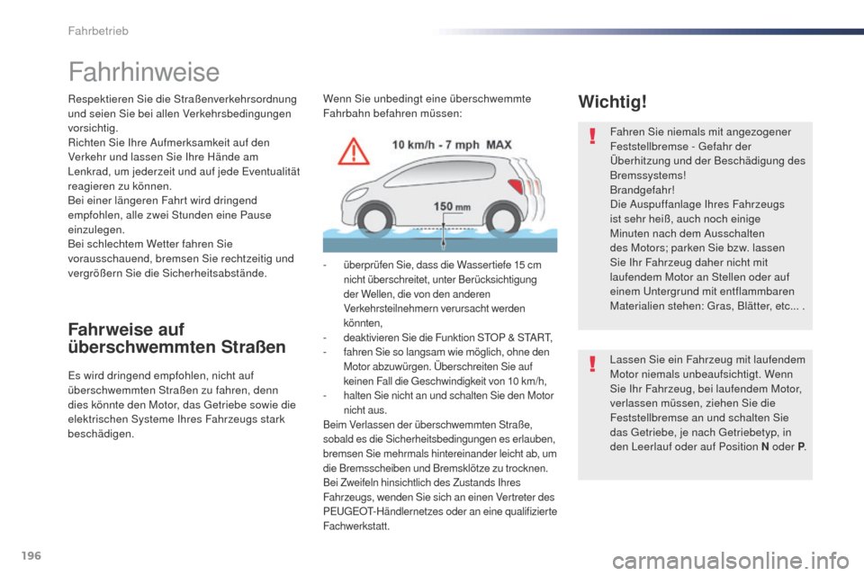 Peugeot Expert VU 2016 Betriebsanleitung (in German) 196
Expert_de_Chap06_conduite_ed01-2016
Fahrhinweise
Respektieren Sie die Straßenverkehrsordnung
und seien Sie bei allen Verkehrsbedingungen
vorsichtig.
Richten Sie Ihre Aufmerksamkeit auf den
Ver Peugeot Expert VU 2016 Betriebsanleitung (in German) 196
Expert_de_Chap06_conduite_ed01-2016
Fahrhinweise
Respektieren Sie die Straßenverkehrsordnung
und seien Sie bei allen Verkehrsbedingungen
vorsichtig.
Richten Sie Ihre Aufmerksamkeit auf den
Ver