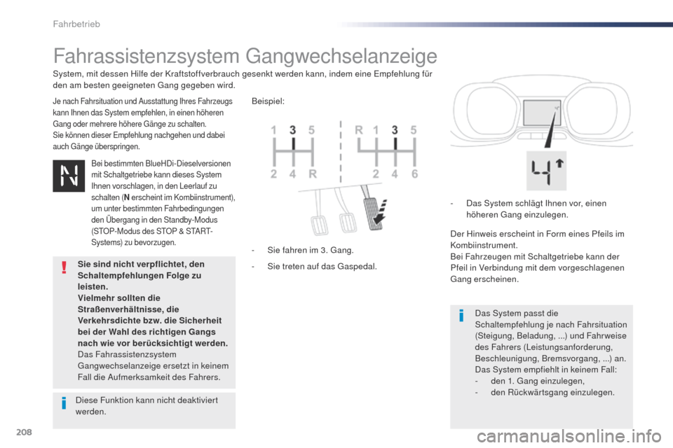 Peugeot Expert VU 2016 Betriebsanleitung (in German) 208
Expert_de_Chap06_conduite_ed01-2016
Fahrassistenzsystem gangwechselanzeige
Je nach Fahrsituation und Ausstattung Ihres Fahrzeugs
kann Ihnen das System empfehlen, in einen höheren
ga
ng oder me Peugeot Expert VU 2016 Betriebsanleitung (in German) 208
Expert_de_Chap06_conduite_ed01-2016
Fahrassistenzsystem gangwechselanzeige
Je nach Fahrsituation und Ausstattung Ihres Fahrzeugs
kann Ihnen das System empfehlen, in einen höheren
ga
ng oder me