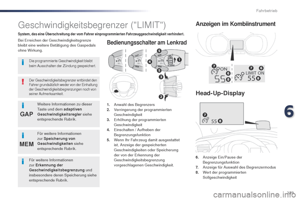 Peugeot Expert VU 2016 Betriebsanleitung (in German) 229
GAP
MEM
Expert_de_Chap06_conduite_ed01-2016
Bedienungsschalter am Lenkrad
6. Anzeige Ein/Pause der Begrenzungsfunktion
7.
A
nzeige für Auswahl des Begrenzermodus
8.
W
ert der programmierten Peugeot Expert VU 2016 Betriebsanleitung (in German) 229
GAP
MEM
Expert_de_Chap06_conduite_ed01-2016
Bedienungsschalter am Lenkrad
6. Anzeige Ein/Pause der Begrenzungsfunktion
7.
A
nzeige für Auswahl des Begrenzermodus
8.
W
ert der programmierten