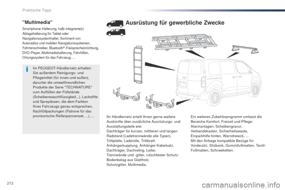 Peugeot Expert VU 2016 Betriebsanleitung (in German) 272
Expert_de_Chap07_info-pratiques_ed01-2016
Im PEugEOt-Händlernetz erhalten
Sie außerdem Reinigungs- und
Pflegemittel (für innen und außen),
darunter die umweltfreundlichen
Produkte der Seri Peugeot Expert VU 2016 Betriebsanleitung (in German) 272
Expert_de_Chap07_info-pratiques_ed01-2016
Im PEugEOt-Händlernetz erhalten
Sie außerdem Reinigungs- und
Pflegemittel (für innen und außen),
darunter die umweltfreundlichen
Produkte der Seri
