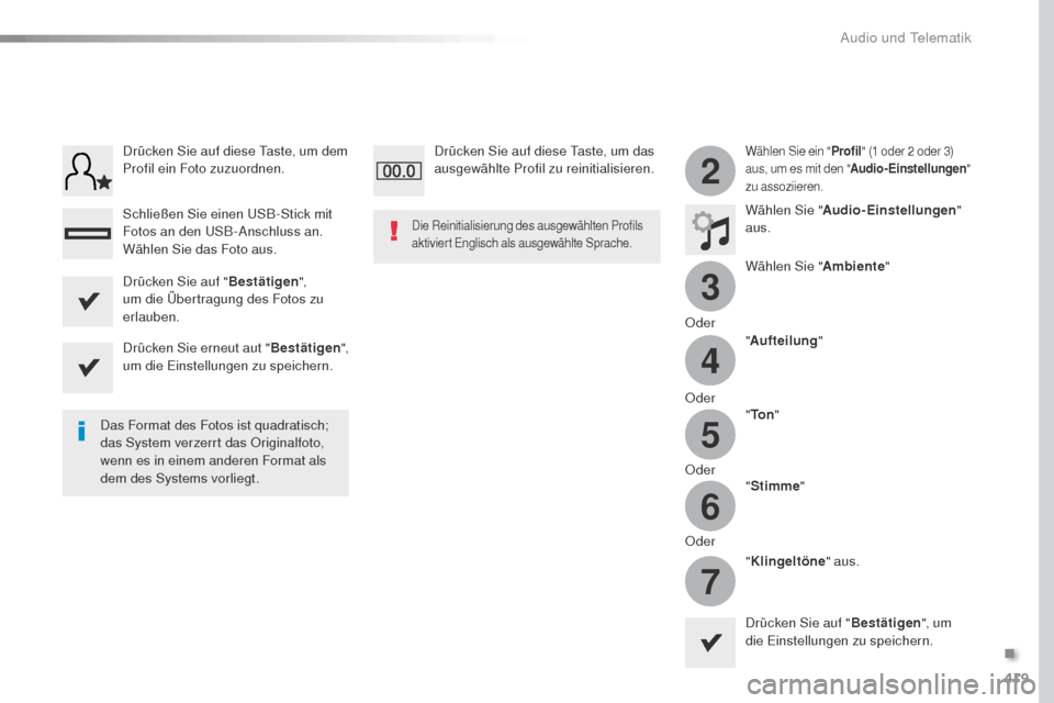 Peugeot Expert VU 2016 Betriebsanleitung (in German) 419
3
2
4
5
6
7
Expert_de_Chap10b_NAC-1_ed01-2016
Wählen Sie ein "Profil" (1 oder 2 oder 3)
aus, um es mit den " Audio-Einstellungen "
zu assoziieren.
Wählen Sie " Audio-Einstellungen "
aus.
Wäh Peugeot Expert VU 2016 Betriebsanleitung (in German) 419
3
2
4
5
6
7
Expert_de_Chap10b_NAC-1_ed01-2016
Wählen Sie ein "Profil" (1 oder 2 oder 3)
aus, um es mit den " Audio-Einstellungen "
zu assoziieren.
Wählen Sie " Audio-Einstellungen "
aus.
Wäh