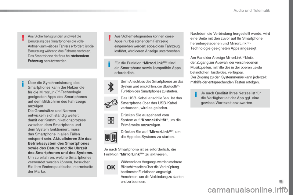 Peugeot Expert VU 2016 Betriebsanleitung (in German) 439
Expert_de_Chap10c_RCC-1_ed01-2016
Aus Sicherheitsgründen und weil die
Benutzung des Smartphones die volle
Aufmerksamkeit des Fahrers erfordert, ist die
Benutzung während des Fahrens verboten. Peugeot Expert VU 2016 Betriebsanleitung (in German) 439
Expert_de_Chap10c_RCC-1_ed01-2016
Aus Sicherheitsgründen und weil die
Benutzung des Smartphones die volle
Aufmerksamkeit des Fahrers erfordert, ist die
Benutzung während des Fahrens verboten.