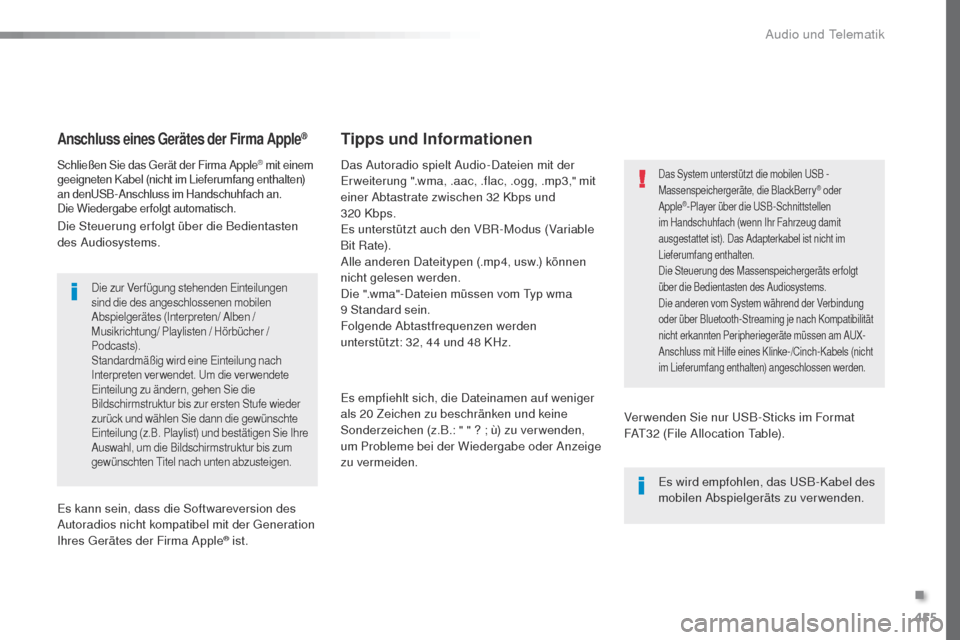 Peugeot Expert VU 2016 Betriebsanleitung (in German) 455
Expert_de_Chap10c_RCC-1_ed01-2016
Anschluss eines Gerätes der Firma Apple®
Schließen Sie das gerät der Firma Apple® mit einem
geeigneten Kabel (nicht im Lieferumfang enthalten)
an den
uS
B Peugeot Expert VU 2016 Betriebsanleitung (in German) 455
Expert_de_Chap10c_RCC-1_ed01-2016
Anschluss eines Gerätes der Firma Apple®
Schließen Sie das gerät der Firma Apple® mit einem
geeigneten Kabel (nicht im Lieferumfang enthalten)
an den
uS
B