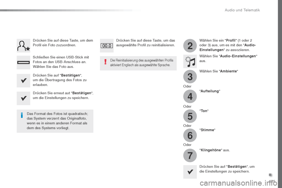 Peugeot Expert VU 2016 Betriebsanleitung (in German) 475
3
2
4
5
6
7
Expert_de_Chap10c_RCC-1_ed01-2016
Wählen Sie ein "Profil" (1 oder 2
oder 3) aus, um es mit den " Audio-
Einstellungen " zu assoziieren.
Wählen Sie " Audio-Einstellungen "
aus.
Wäh Peugeot Expert VU 2016 Betriebsanleitung (in German) 475
3
2
4
5
6
7
Expert_de_Chap10c_RCC-1_ed01-2016
Wählen Sie ein "Profil" (1 oder 2
oder 3) aus, um es mit den " Audio-
Einstellungen " zu assoziieren.
Wählen Sie " Audio-Einstellungen "
aus.
Wäh