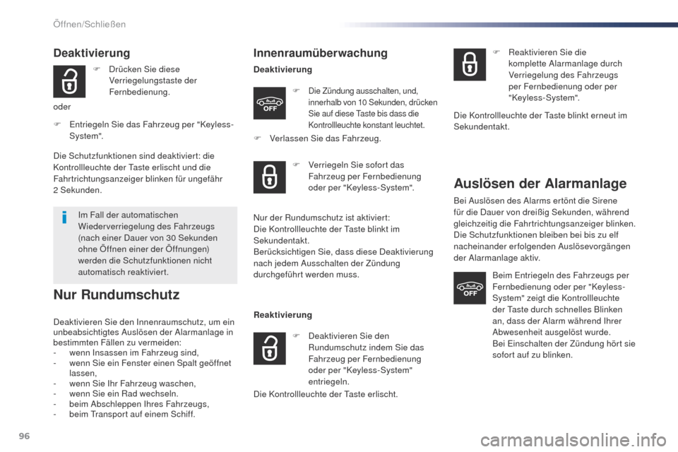 Peugeot Expert VU 2016 Betriebsanleitung (in German) 96
Expert_de_Chap02_ouvertures_ed01-2016
Deaktivierung
F Drücken Sie diese Verriegelungstaste der
Fernbedienung.
oder
F
E
ntriegeln Sie das Fahrzeug per "Keyless-
System".
Im Fall der automatisch Peugeot Expert VU 2016 Betriebsanleitung (in German) 96
Expert_de_Chap02_ouvertures_ed01-2016
Deaktivierung
F Drücken Sie diese Verriegelungstaste der
Fernbedienung.
oder
F
E
ntriegeln Sie das Fahrzeug per "Keyless-
System".
Im Fall der automatisch