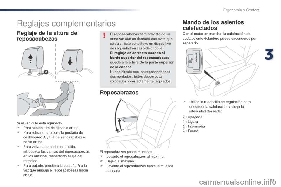 Peugeot Expert VU 2016 Manual del propietario (in Spanish) 103
Expert_es_Chap03_ergonomie-et-confort_ed01-2016
Con el motor en marcha, la calefacción de
cada asiento delantero puede encenderse por
separado.
Mando de los asientos
calefactados
Si el vehÃcu Peugeot Expert VU 2016 Manual del propietario (in Spanish) 103
Expert_es_Chap03_ergonomie-et-confort_ed01-2016
Con el motor en marcha, la calefacción de
cada asiento delantero puede encenderse por
separado.
Mando de los asientos
calefactados
Si el vehÃcu
