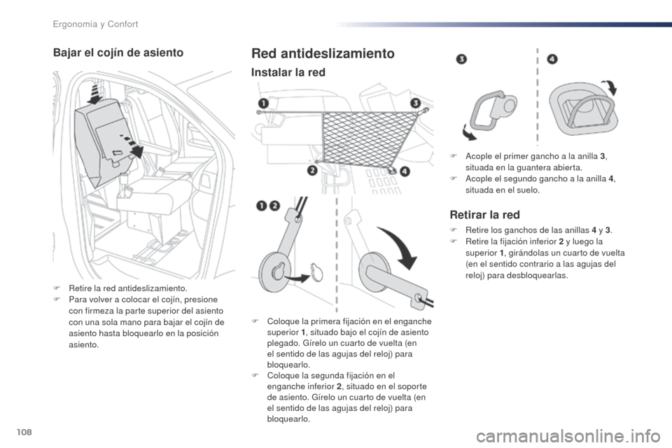 Peugeot Expert VU 2016 Manual del propietario (in Spanish) 108
Expert_es_Chap03_ergonomie-et-confort_ed01-2016
Bajar el cojÃn de asiento
F Retire la red antideslizamiento.
F P ara volver a colocar el cojÃn, presione
con firmeza la parte superior del asient Peugeot Expert VU 2016 Manual del propietario (in Spanish) 108
Expert_es_Chap03_ergonomie-et-confort_ed01-2016
Bajar el cojÃn de asiento
F Retire la red antideslizamiento.
F P ara volver a colocar el cojÃn, presione
con firmeza la parte superior del asient