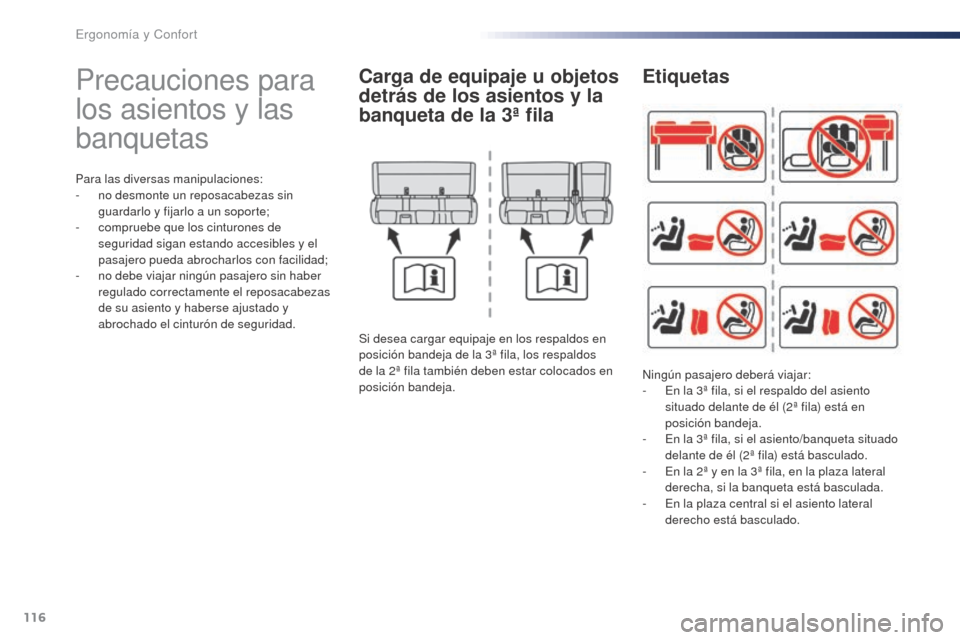 Peugeot Expert VU 2016 Manual del propietario (in Spanish) 116
Expert_es_Chap03_ergonomie-et-confort_ed01-2016
Precauciones para
los asientos y las
banquetas
Para las diversas manipulaciones:
- n o desmonte un reposacabezas sin
guardarlo y fijarlo a un sop Peugeot Expert VU 2016 Manual del propietario (in Spanish) 116
Expert_es_Chap03_ergonomie-et-confort_ed01-2016
Precauciones para
los asientos y las
banquetas
Para las diversas manipulaciones:
- n o desmonte un reposacabezas sin
guardarlo y fijarlo a un sop