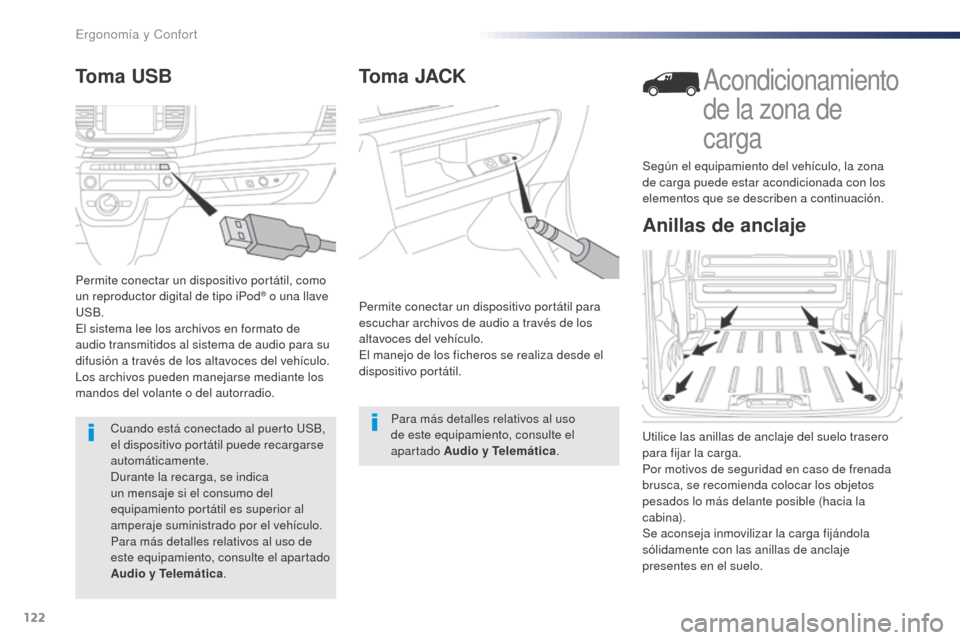 Peugeot Expert VU 2016 Manual del propietario (in Spanish) 122
Expert_es_Chap03_ergonomie-et-confort_ed01-2016
Toma JACK
Permite conectar un dispositivo portátil para
escuchar archivos de audio a través de los
altavoces del vehículo.
El manejo de los fic Peugeot Expert VU 2016 Manual del propietario (in Spanish) 122
Expert_es_Chap03_ergonomie-et-confort_ed01-2016
Toma JACK
Permite conectar un dispositivo portátil para
escuchar archivos de audio a través de los
altavoces del vehículo.
El manejo de los fic