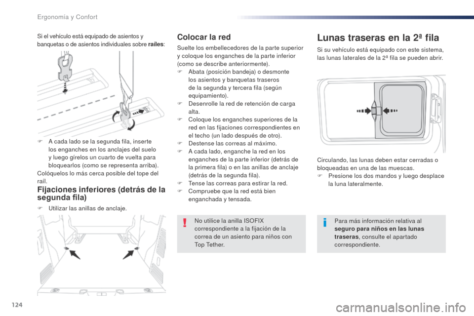 Peugeot Expert VU 2016 Manual del propietario (in Spanish) 124
Expert_es_Chap03_ergonomie-et-confort_ed01-2016
Colocar la red
Suelte los embellecedores de la parte superior
y coloque los enganches de la parte inferior
(como se describe anteriormente).
F
A
Peugeot Expert VU 2016 Manual del propietario (in Spanish) 124
Expert_es_Chap03_ergonomie-et-confort_ed01-2016
Colocar la red
Suelte los embellecedores de la parte superior
y coloque los enganches de la parte inferior
(como se describe anteriormente).
F
A