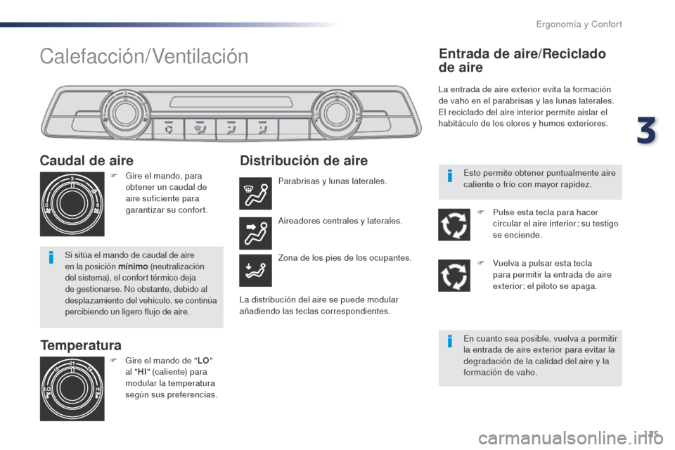 Peugeot Expert VU 2016 Manual del propietario (in Spanish) 125
Expert_es_Chap03_ergonomie-et-confort_ed01-2016
Temperatura
Caudal de aire
F Gire el mando, para
obtener un caudal de
aire suficiente para
garantizar su confort.
Si sitúa el mando de caudal de Peugeot Expert VU 2016 Manual del propietario (in Spanish) 125
Expert_es_Chap03_ergonomie-et-confort_ed01-2016
Temperatura
Caudal de aire
F Gire el mando, para
obtener un caudal de
aire suficiente para
garantizar su confort.
Si sitúa el mando de caudal de