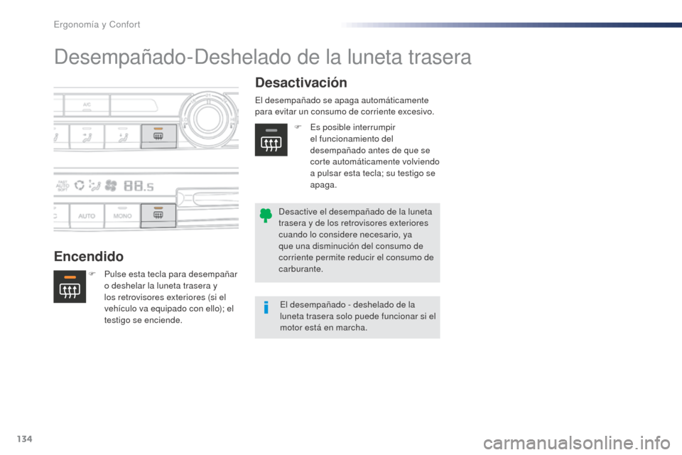 Peugeot Expert VU 2016 Manual del propietario (in Spanish) 134
Expert_es_Chap03_ergonomie-et-confort_ed01-2016
Desempañado-Deshelado de la luneta trasera
EncendidoDesactivación
F Pulse esta tecla para desempañar
o deshelar la luneta trasera y
los retrovi Peugeot Expert VU 2016 Manual del propietario (in Spanish) 134
Expert_es_Chap03_ergonomie-et-confort_ed01-2016
Desempañado-Deshelado de la luneta trasera
EncendidoDesactivación
F Pulse esta tecla para desempañar
o deshelar la luneta trasera y
los retrovi