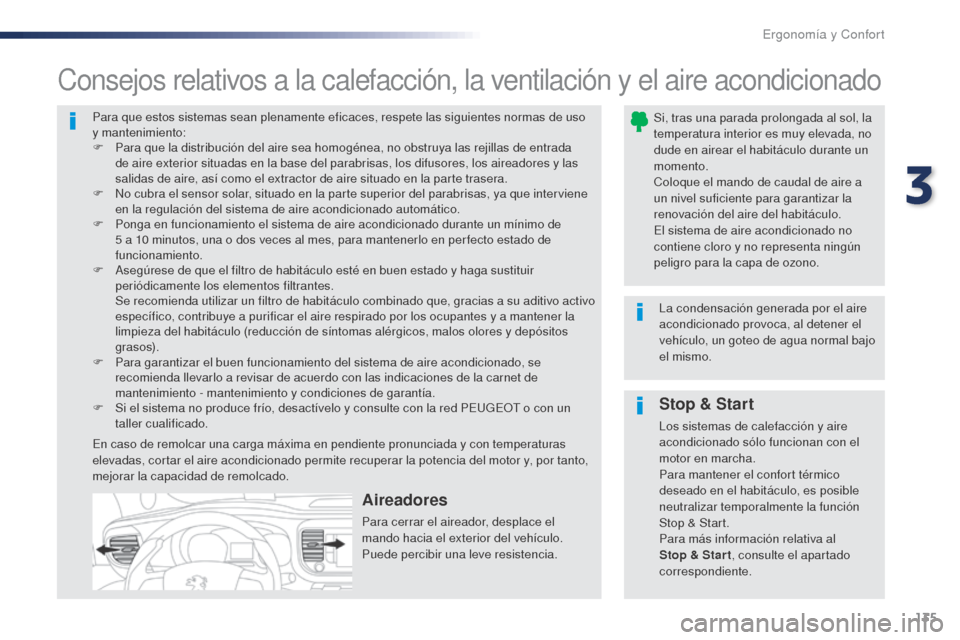 Peugeot Expert VU 2016 Manual del propietario (in Spanish) 135
Expert_es_Chap03_ergonomie-et-confort_ed01-2016
Para que estos sistemas sean plenamente eficaces, respete las siguientes normas de uso
y mantenimiento:
F
P
ara que la distribución del aire sea Peugeot Expert VU 2016 Manual del propietario (in Spanish) 135
Expert_es_Chap03_ergonomie-et-confort_ed01-2016
Para que estos sistemas sean plenamente eficaces, respete las siguientes normas de uso
y mantenimiento:
F
P
ara que la distribución del aire sea