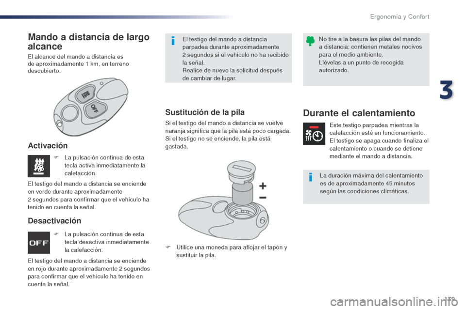 Peugeot Expert VU 2016 Manual del propietario (in Spanish) 139
Expert_es_Chap03_ergonomie-et-confort_ed01-2016
F La pulsación continua de esta tecla desactiva inmediatamente
la calefacción.
F
L
a pulsación continua de esta
tecla activa inmediatamente Peugeot Expert VU 2016 Manual del propietario (in Spanish) 139
Expert_es_Chap03_ergonomie-et-confort_ed01-2016
F La pulsación continua de esta tecla desactiva inmediatamente
la calefacción.
F
L
a pulsación continua de esta
tecla activa inmediatamente