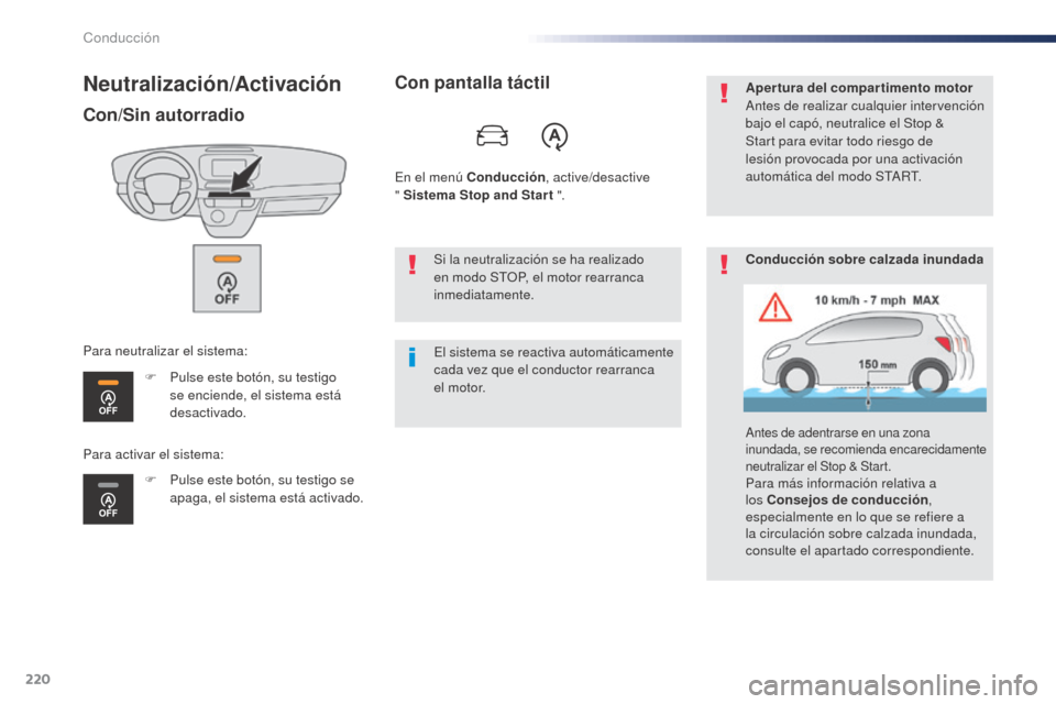 Peugeot Expert VU 2016 Manual del propietario (in Spanish) 220
Neutralización/Activación
Con/Sin autorradio
F Pulse este botón, su testigo se enciende, el sistema está
desactivado.
F
P
ulse este botón, su testigo se
apaga, el sistema está activado. Peugeot Expert VU 2016 Manual del propietario (in Spanish) 220
Neutralización/Activación
Con/Sin autorradio
F Pulse este botón, su testigo se enciende, el sistema está
desactivado.
F
P
ulse este botón, su testigo se
apaga, el sistema está activado.